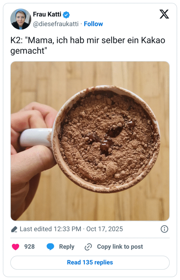 K2: "Mama, ich hab mir selber ein Kakao gemacht"
