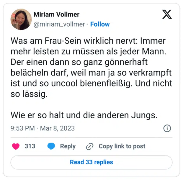Was am Frau-Sein wirklich nervt: Immer mehr leisten zu müssen als jeder Mann. Der einen dann so ganz gönnerhaft belächeln darf, weil man ja so verkrampft ist und so uncool bienenfleißig. Und nicht so lässig. Wie er so halt und die anderen Jungs.