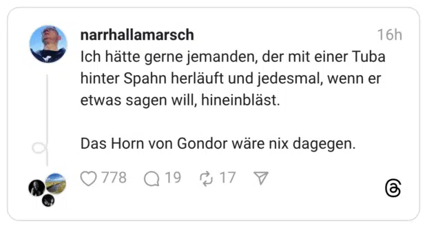 Ich hätte gerne jemanden, der mit einer Tuba hinter Spahn herläuft und jedesmal, wenn er etwas sagen will, hineinbläst.