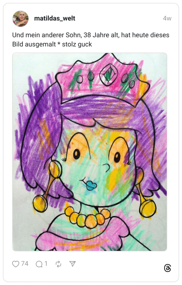 Und mein anderer Sohn, 38 Jahre alt, hat heute dieses Bild ausgemalt * stolz guck