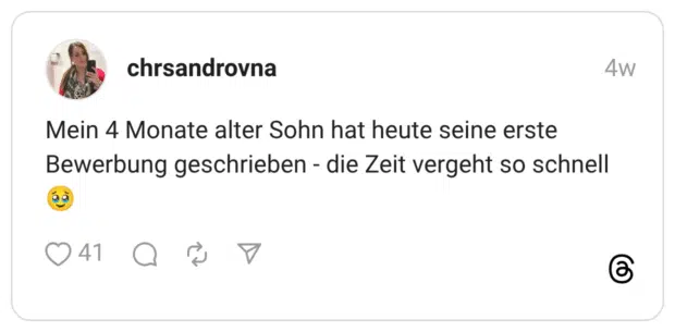 Mein 4 Monate alter Sohn hat heute seine erste Bewerbung geschrieben - die Zeit vergeht so schnell
