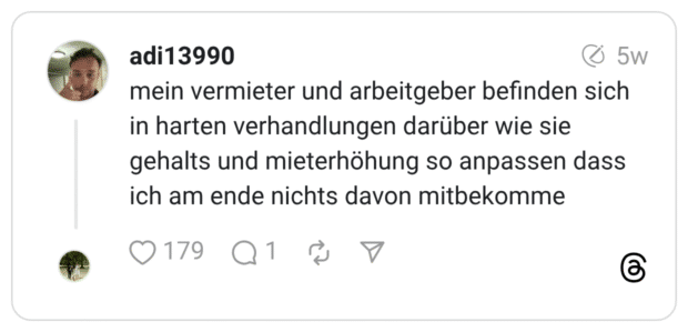 mein vermieter und arbeitgeber befinden sich in harten verhandlungen darüber wie sie gehalts und mieterhöhung so anpassen dass ich am ende nichts davon mitbekomme