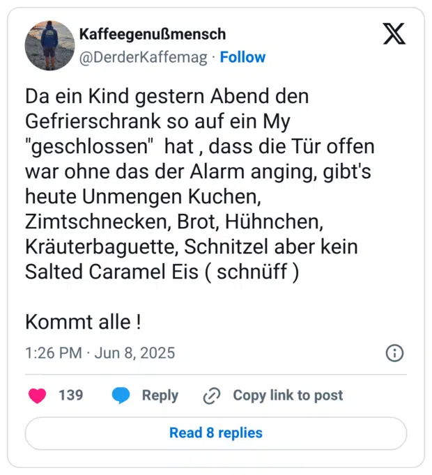 Da ein Kind gestern Abend den Gefrierschrank so auf ein My "geschlossen" hat , dass die Tür offen war ohne das der Alarm anging, gibt's heute Unmengen Kuchen, Zimtschnecken, Brot, Hühnchen, Kräuterbaguette, Schnitzel aber kein Salted Caramel Eis ( schnüff ) Kommt alle !