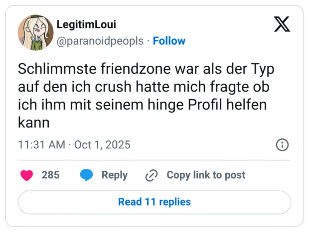 Schlimmste friendzone war als der Typ auf den ich crush hatte mich fragte ob ich ihm mit seinem hinge Profil helfen kann