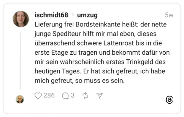 Lieferung frei Bordsteinkante heißt: der nette junge Spediteur hilft mir mal eben, dieses überraschend schwere Lattenrost bis in die erste Etage zu tragen und bekommt dafür von mir sein wahrscheinlich erstes Trinkgeld des heutigen Tages. Er hat sich gefreut, ich habe mich gefreut, so muss es sein.