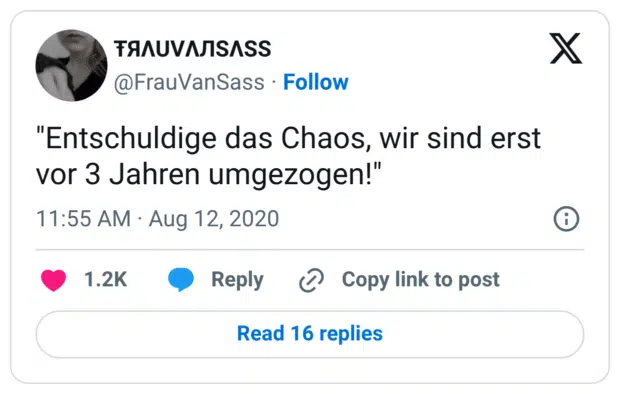 "Entschuldige das Chaos, wir sind erst vor 3 Jahren umgezogen!"