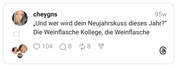 „Und wer wird dein Neujahrskuss dieses Jahr?“ Die Weinflasche Kollege, die Weinflasche