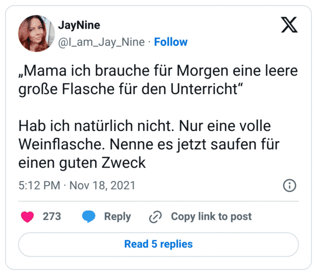 „Mama ich brauche für Morgen eine leere große Flasche für den Unterricht“ Hab ich natürlich nicht. Nur eine volle Weinflasche. Nenne es jetzt saufen für einen guten Zweck
