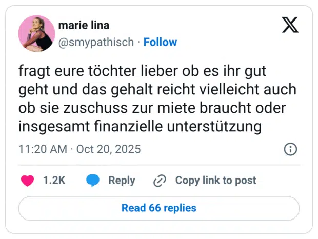 fragt eure töchter lieber ob es ihr gut geht und das gehalt reicht vielleicht auch ob sie zuschuss zur miete braucht oder insgesamt finanzielle unterstützung