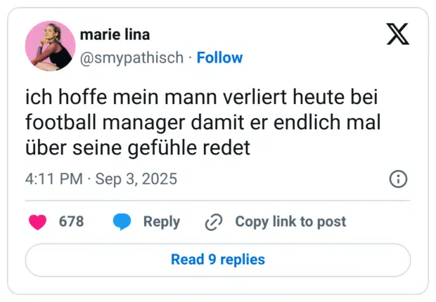 ich hoffe mein mann verliert heute bei football manager damit er endlich mal über seine gefühle redet