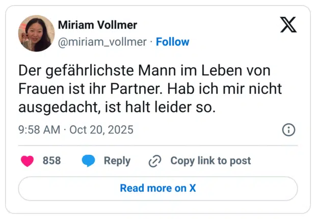 Der gefährlichste Mann im Leben von Frauen ist ihr Partner. Hab ich mir nicht ausgedacht, ist halt leider so.