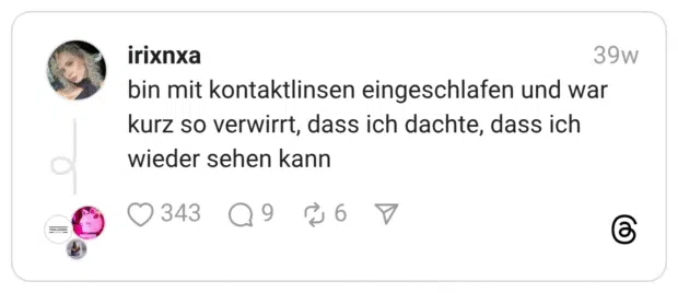 bin mit kontaktlinsen eingeschlafen und war kurz so verwirrt, dass ich dachte, dass ich wieder sehen kann