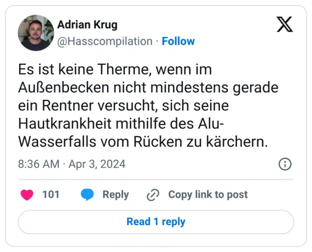 Es ist keine Therme, wenn im Außenbecken nicht mindestens gerade ein Rentner versucht, sich seine Hautkrankheit mithilfe des Alu-Wasserfalls vom Rücken zu kärchern.