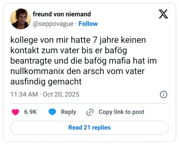 kollege von mir hatte 7 jahre keinen kontakt zum vater bis er bafög beantragte und die bafög mafia hat im nullkommanix den arsch vom vater ausfindig gemacht