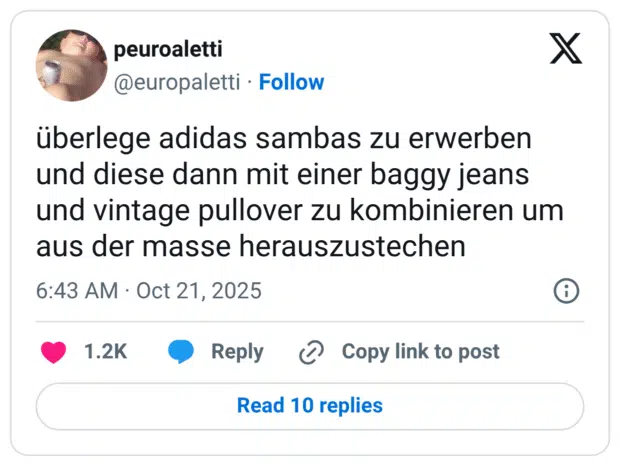 überlege adidas sambas zu erwerben und diese dann mit einer baggy jeans und vintage pullover zu kombinieren um aus der masse herauszustechen