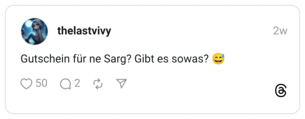 Gutschein für ne Sarg? Gibt es sowas? 😅