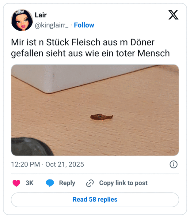Mir ist n Stück Fleisch aus m Döner gefallen sieht aus wie ein toter Mensch