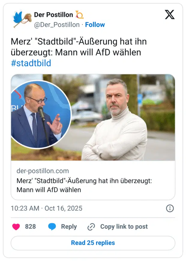 Merz' "Stadtbild"- Äußerung hat ihn überzeugt: Mann will AfD wählen #stadtbild der-postillon.com Merz' "Stadtbild"- Äußerung hat ihn überzeugt: Mann will AfD wählen