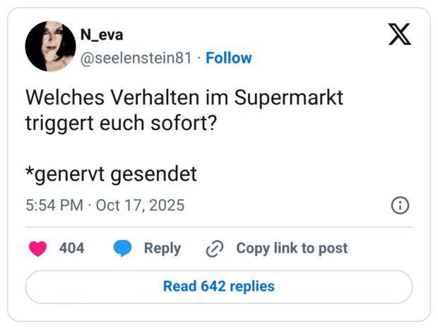 Welches Verhalten im Supermarkt triggert euch sofort? *genervt gesendet