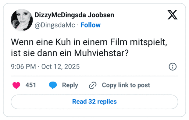 Wenn eine Kuh in einem Film mitspielt, ist sie dann ein Muhviehstar?