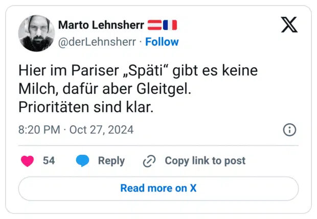 Hier im Pariser "Späti" gibt es keine Milch, dafür aber Gleitgel. Prioritäten sind klar.