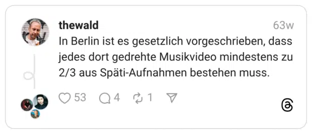 In Berlin ist es gesetzlich vorgeschrieben, dass jedes dort gedrehte Musikvideo mindestens zu 2/3 aus Späti-Aufnahmen bestehen muss.