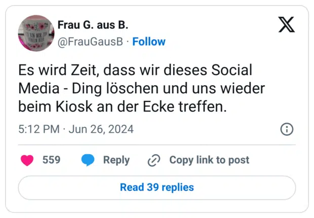 Es wird Zeit, dass wir dieses Social Media - Ding löschen und uns wieder beim Kiosk an der Ecke treffen.
