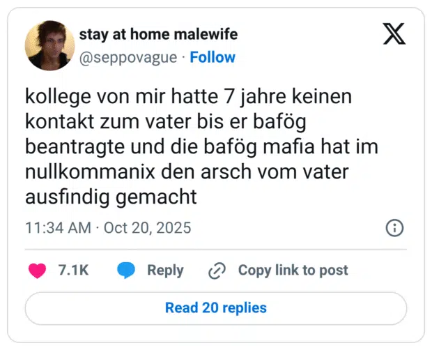 kollege von mir hatte 7 jahre keinen kontakt zum vater bis er bafög beantragte und die bafög mafia hat im nullkommanix den arsch vom vater ausfindig gemacht