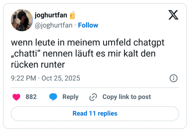 wenn leute in meinem umfeld chatgpt „chatti“ nennen läuft es mir kalt den rücken runter