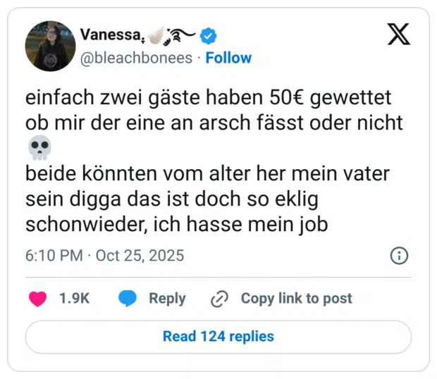 einfach zwei gäste haben 50€ gewettet ob mir der eine an arsch fässt oder nicht 💀 beide könnten vom alter her mein vater sein digga das ist doch so eklig schonwieder, ich hasse mein job