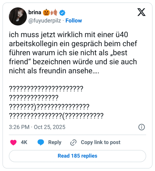 ich muss jetzt wirklich mit einer ü40 arbeitskollegin ein gespräch beim chef führen warum ich sie nicht als „best friend“ bezeichnen würde und sie auch nicht als freundin ansehe…. ????????????????????? ?????????????? ???????)??????????????? ???????????????(???????????