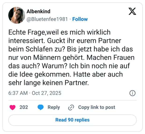 Echte Frage,weil es mich wirklich interessiert. Guckt ihr eurem Partner beim Schlafen zu? Bis jetzt habe ich das nur von Männern gehört. Machen Frauen das auch? Warum? Ich bin noch nie auf die Idee gekommen. Hatte aber auch sehr lange keinen Partner.