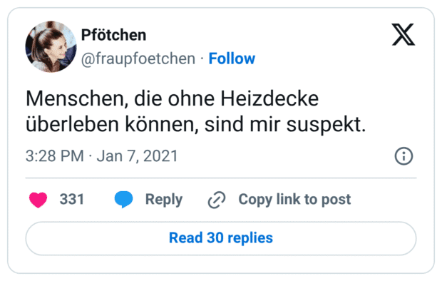 Menschen, die ohne Heizdecke überleben können, sind mir suspekt.