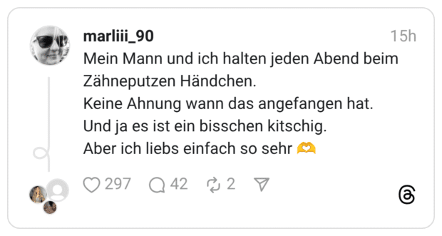 Mein Mann und ich halten jeden Abend beim Zähneputzen Händchen. Keine Ahnung wann das angefangen hat. Und ja es ist ein bisschen kitschig. Aber ich liebs einfach so sehr