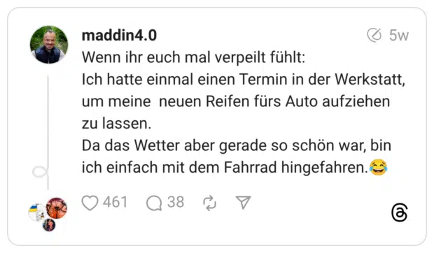 Wenn ihr euch mal verpeilt fühlt: Ich hatte einmal einen Termin in der Werkstatt, um meine neuen Reifen fürs Auto aufziehen zu lassen. Da das Wetter aber gerade so schön war, bin ich einfach mit dem Fahrrad hingefahren.😂