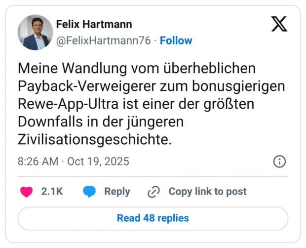 Meine Wandlung vom überheblichen Payback-Verweigerer zum bonusgierigen Rewe-App-Ultra ist einer der größten Downfalls in der jüngeren Zivilisationsgeschichte.