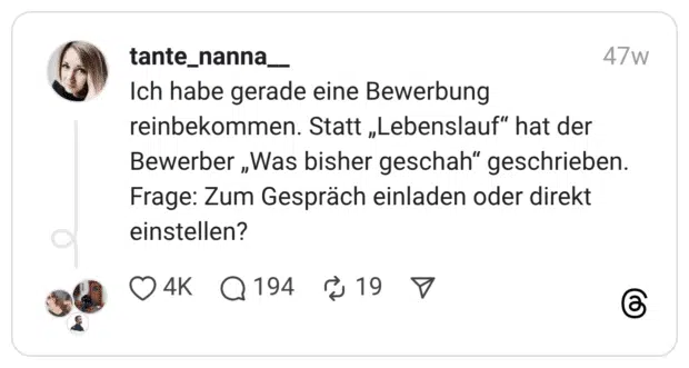 Ich habe gerade eine Bewerbung reinbekommen. Statt „Lebenslauf” hat der Bewerber „Was bisher geschah” geschrieben. Frage: Zum Gespräch einladen oder direkt einstellen?