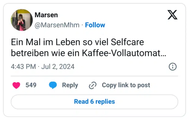 Ein Mal im Leben so viel Selfcare betreiben wie ein Kaffee-Vollautomat…