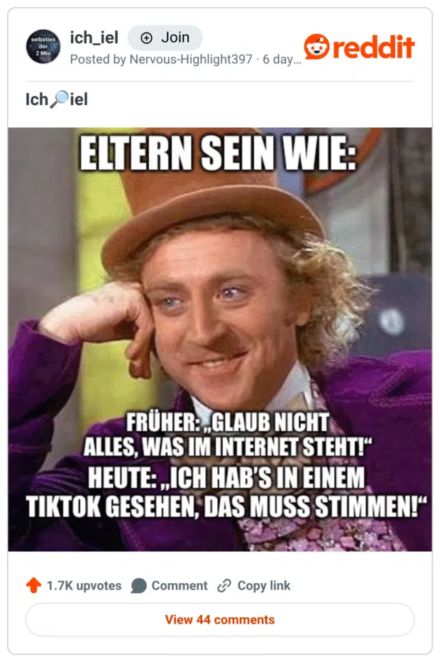 FRÜHER: „GLAUB NICHT ALLES, WAS IM INTERNET STEHTI" HEUTE: „ICH HAB'S IN EINEM TIKTOK GESEHEN, DAS MUSS STIMMEN!