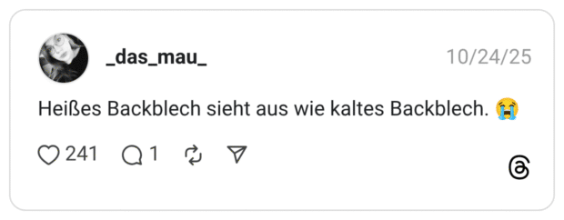 Heißes Backblech sieht aus wie kaltes Backblech.