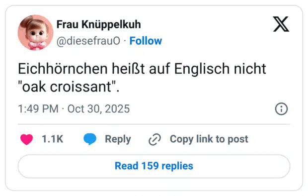 Eichhörnchen heißt auf Englisch nicht "oak croissant".
