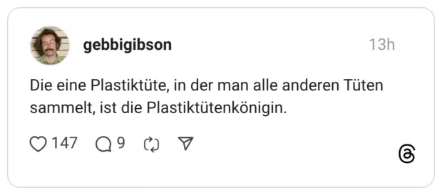 Die eine Plastiktüte, in der man alle anderen Tüten sammelt, ist die Plastiktütenkönigin