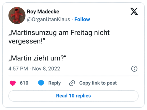 „Martinsumzug am Freitag nicht vergessen!" „Martin zieht um?"