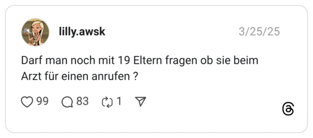 Darf man noch mit 19 Eltern fragen ob sie beim Arzt für einen anrufen ?