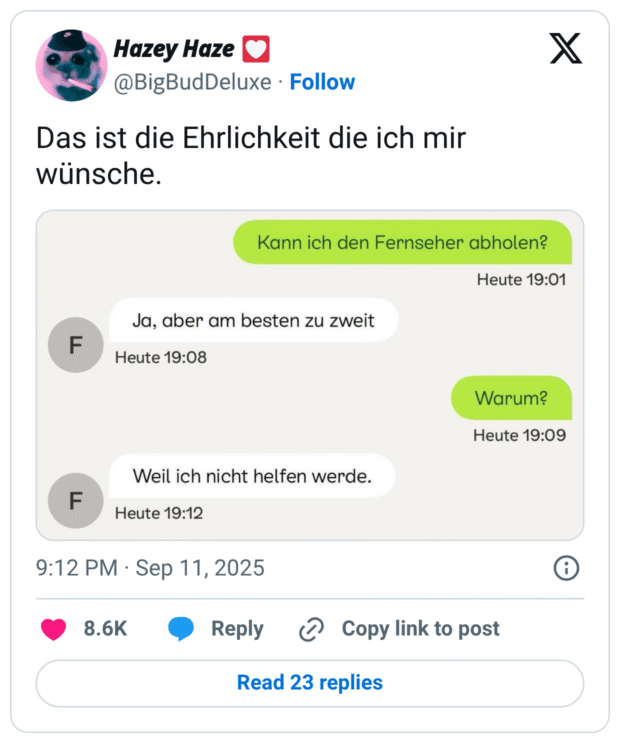 Das ist die Ehrlichkeit die ich mir wünsche.