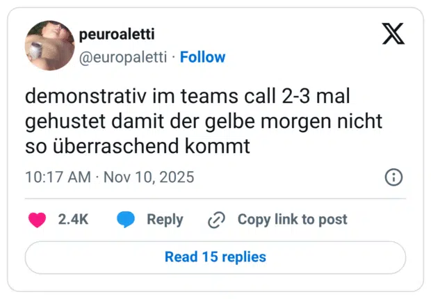 demonstrativ im teams call 2-3 mal gehustet damit der gelbe morgen nicht so überraschend kommt