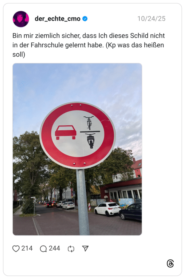 Bin mir ziemlich sicher, dass Ich dieses Schild nicht in der Fahrschule gelernt habe. (Kp was das heißen soll)