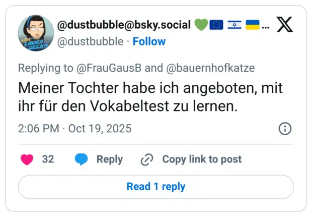 Meiner Tochter habe ich angeboten, mit ihr für den Vokabeltest zu lernen.