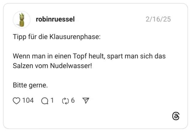 Tipp für die Klausurenphase: Wenn man in einen Topf heult, spart man sich das Salzen vom Nudelwasser! Bitte gerne.