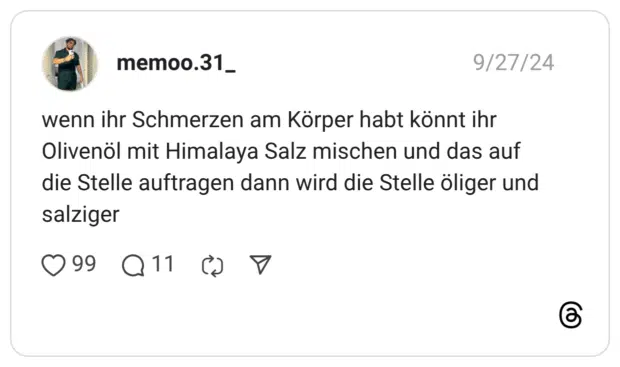 wenn ihr Schmerzen am Körper habt könnt ihr Olivenöl mit Himalaya Salz mischen und das auf die Stelle auftragen dann wird die Stelle öliger und salziger